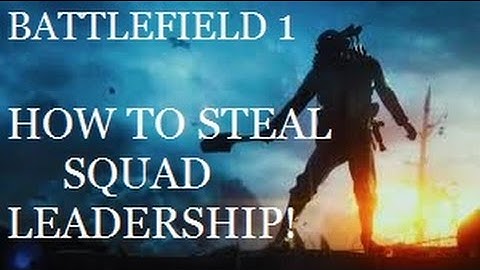 Battlefield 1 - How To Steal Squad Leadership!