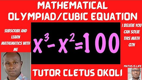 Nice Olympiad Mathematics Question ||How to Solve Cubic Equation|| x^3 - x^2 = 100