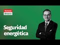 Seguridad energética, ¿en riesgo? | Semana