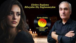 Elektro Baglama Bilseydim Hiç Baglanmazdım