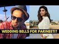 Wedding bells for Parineeti Chopra!