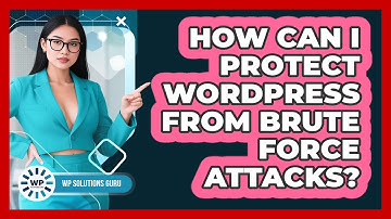 How Can I Protect WordPress From Brute Force Attacks?