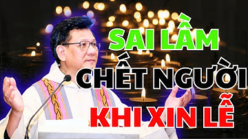 Sai Lầm Khi Xin Lễ - Bài giảng sâu sắc của cha Vũ Thế Toàn