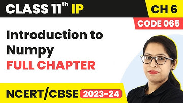 Introduction to Numpy - Full Chapter Explanation and Exercise | Class 11 Informatics Practices Ch 6