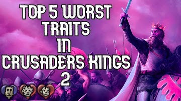 Top 5 Worst Traits In Crusader Kings 2