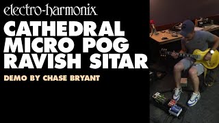 Chase Bryant Demos Electro-Harmonix Pedals (Cathedral Reverb, Ravish Sitar and Micro POG)