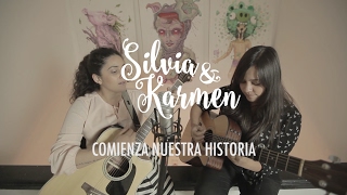 Comienza nuestra historia - Silvia y Karmen [versión acústica]