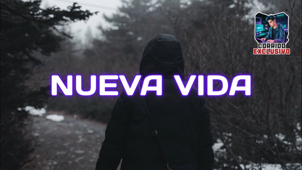 NUEVA VIDA - CORRIDO EXCLUSIVO