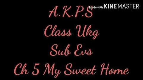 AKPS, Class UKG, Sub EVS, Chapter 5, My sweet Home