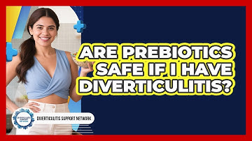 Are Prebiotics Safe If I Have Diverticulitis? - Diverticulitis Support Network