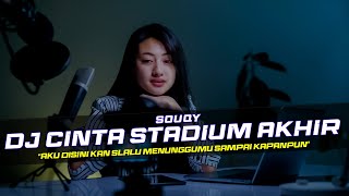 DJ Cinta Stadium Akhir - Souqy Remix Galau Slow Bass
