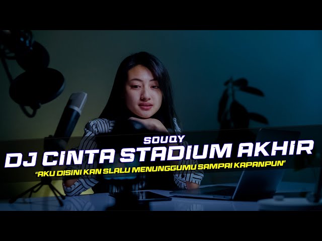 DJ Cinta Stadium Akhir - Souqy Remix Galau Slow Bass class=