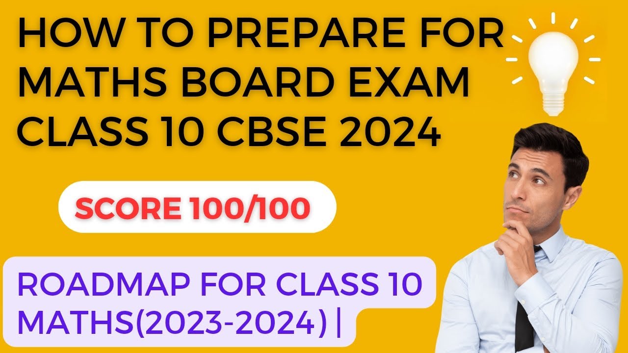 How to Prepare for Maths Board Exam Class 10 CBSE 2024 | Roadmap For ...