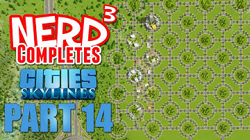 Nerd³ Completes... Cities: Skylines - Part 14