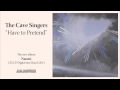 The Cave Singers - Have to Pretend (Official Audio)