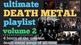 The Ultimate Death Metal Playlist volume 2 - the best death metal songs ever made