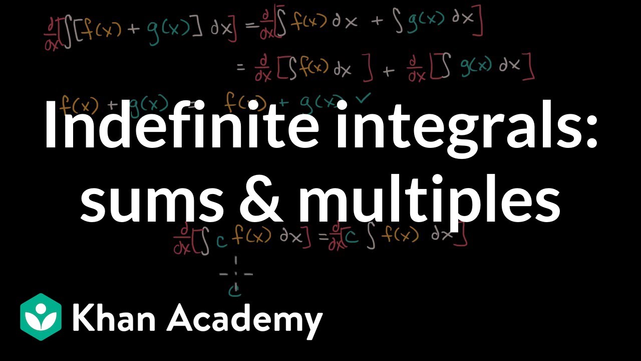 Indefinite Integrals Sums Multiples Video Khan Academy Indefinite Integrals Sums Multiples Video Khan Academy