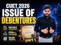 Issue of Debentures | CUET 2026 Accountancy | One Shot | Complete Conceps | PYQ | Company Accounts |