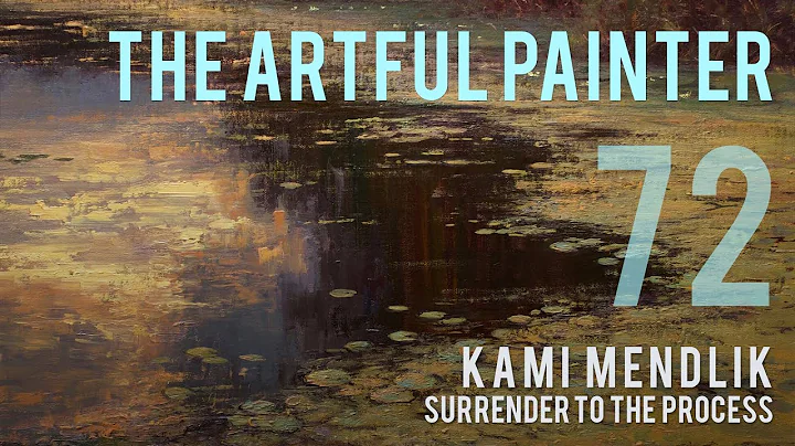 Artful Painter Podcast: Kami Mendlik - Surrender t...