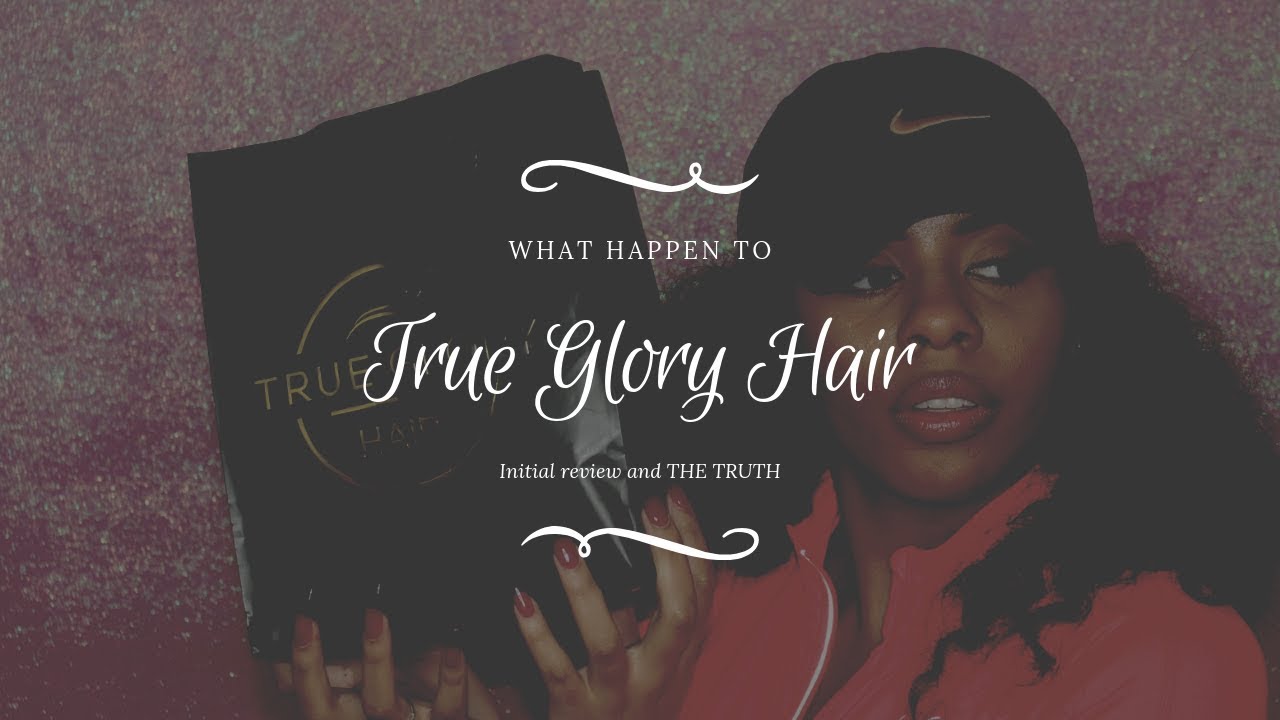HAIR REVIEW: TRUE GLORY HAIR ??? IS THIS HAIR DIFFERENT - YouTube