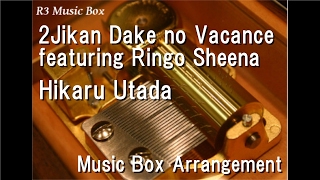 2Jikan Dake no Vacance featuring Ringo Sheena Hikaru Utada 2Jikan Dake no Vacance featuring Ringo Sheena Hikaru Utada