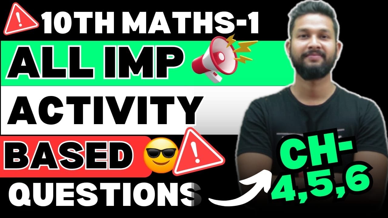 10TH MATHS 1 MOST IMPORTANT ACTIVITY BASED QUESTIONS | CHAPTER-4,5,6 ...