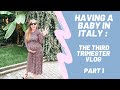 Having a Baby in Italy : The Third Trimester Vlog Pt. 1 | La Vita è Style