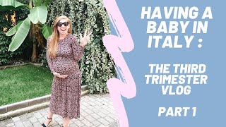 Having a Baby in Italy : The Third Trimester Vlog Pt. 1 | La Vita è Style