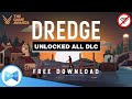 DREDGE v1.5.18 MOD APK: UNLOCKED Full Game & All DLCs | OFFLINE Android Game
