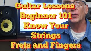 Learn How To Play Guitar Lesson 1 Beginners 101 Know Your Guitar Strings Frets Fingers