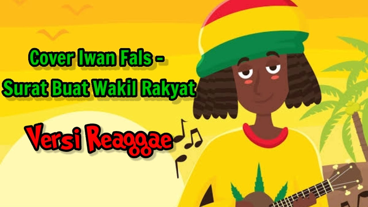 Cover Lagu Iwan Fals - Surat Buat Wakil Rakyat !!! Versi Reaggae - YouTube