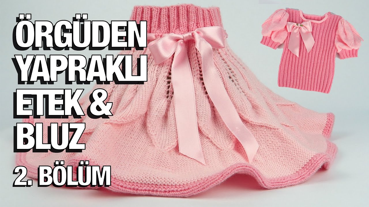 Örgüden Yapraklı Etek ve Karpuz Kollu Bluz Yapımı - 35. Model (2/5) ● Örgü Modelleri