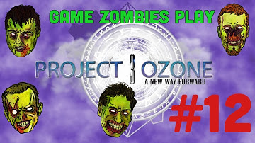 Project Ozone 3 Part 12 (Live Stream Replay)