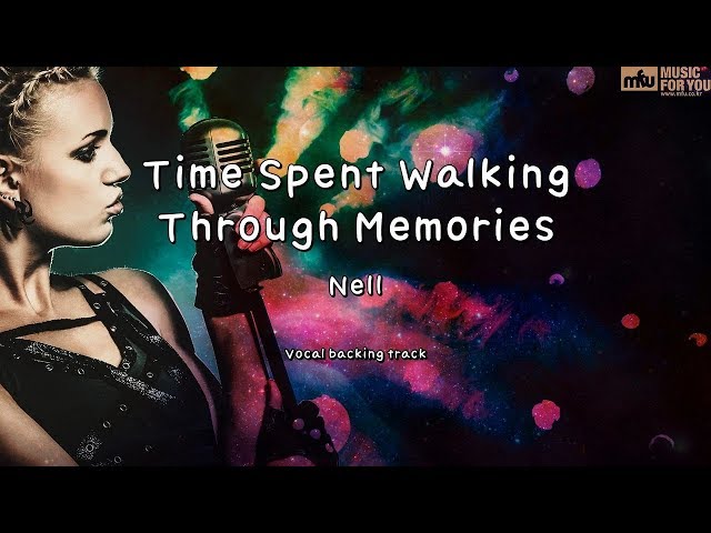 Time Spent Walking Through Memories-Nell-(Instrumental & Lyrics) class=