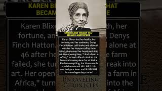 💔KAREN BLIXEN TRAGEDY THAT BECAME A MASTERPIECE