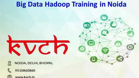 Learn Big Data Hadoop Training Course in Noida | KVCH