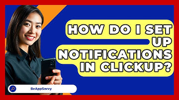 How Do I Set Up Notifications In ClickUp? - Be App Savvy