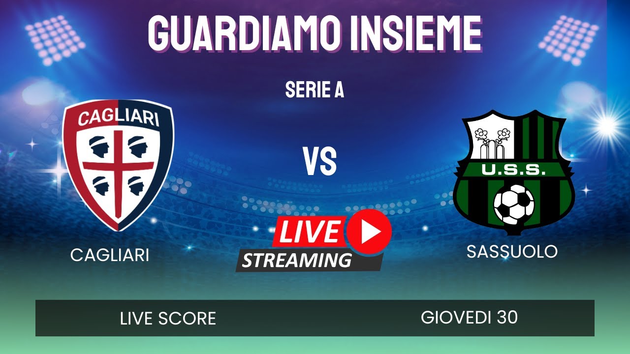Cagliari vs Sassuolo LIVE 🔴 | Serie A 2025 | Diretta Streaming e ...