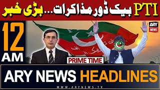 ARY News 12 AM Headlines 30th April 2024 | PTI's Backdoor Negotiations - Big News