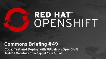 OpenShift Commons Briefing #49: Code, Test and Deploy with Gitlab on OpenShift