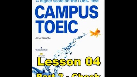 Campus Toeic - Lesson 04 - Part 2: Check
