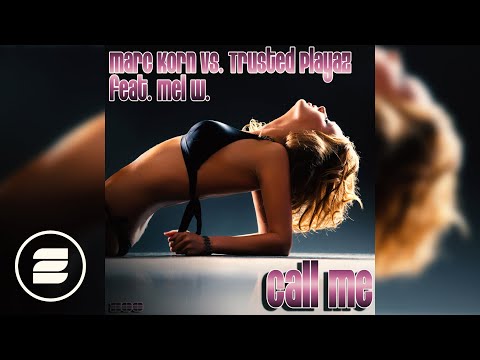 Marc Korn vs. Trusted Playaz feat. Mel W. - Call Me (Darius & Finlay Radio Edit)