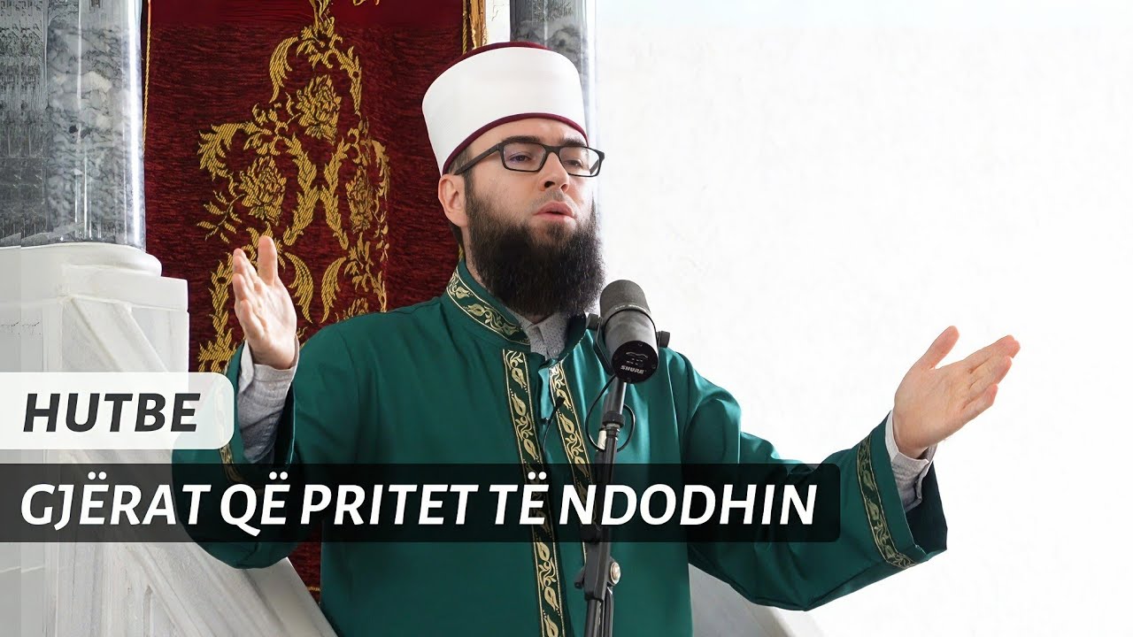HUTBE | Gjërat që pritet të ndodhin - Hoxhë Omer Bajrami