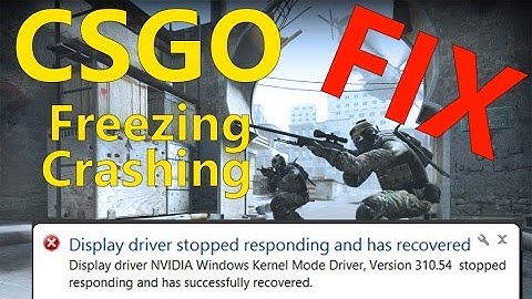 Fix CSGO Freezing & Crashing 2016 (nvidia stopped responding and has successfully recovered)