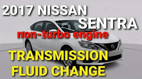 2017 NISSAN SENTRA TRANSMISSION FLUID CHANGE