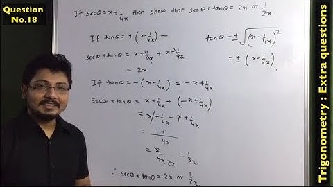 If sec theta = x+1/4x, prove that sec theta + tan theta =2x or 1/2x. Trigonometry class 10.