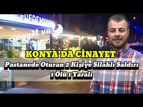 KONYA’DA CİNAYET Pastanede Oturan 2 Kişiye Silahlı Saldırı 1 Ölü 1 Yaralı #sondakika #cinayet #polis