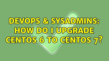 DevOps & SysAdmins: How do I upgrade centos 6 to centos 7?