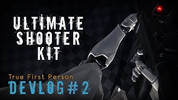 UE4 | DevLog#2 | True First Person And Improved Gameplay |  Ultimate Shooter Kit