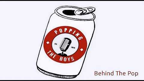 Popping The Boys Presents : Behind The Pop